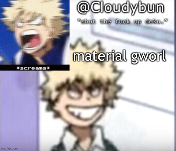 Bakuhoe | material gworl | image tagged in bakuhoe | made w/ Imgflip meme maker