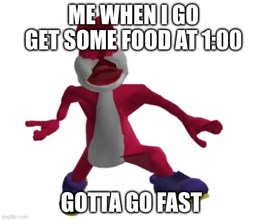 unused virus yoshi | ME WHEN I GO GET SOME FOOD AT 1:00; GOTTA GO FAST | image tagged in unused virus yoshi | made w/ Imgflip meme maker