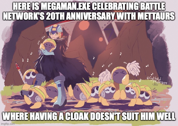 Megaman.EXE With Mattaurs | HERE IS MEGAMAN.EXE CELEBRATING BATTLE NETWORK'S 20TH ANNIVERSARY WITH METTAURS; WHERE HAVING A CLOAK DOESN'T SUIT HIM WELL | image tagged in megaman,megaman battle network,memes | made w/ Imgflip meme maker