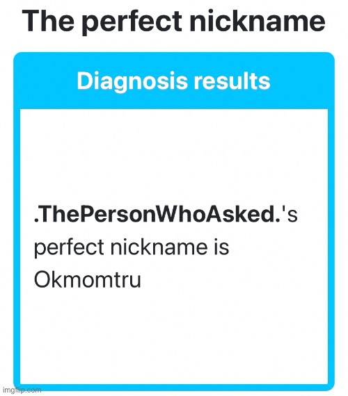 What a great nickname | made w/ Imgflip meme maker