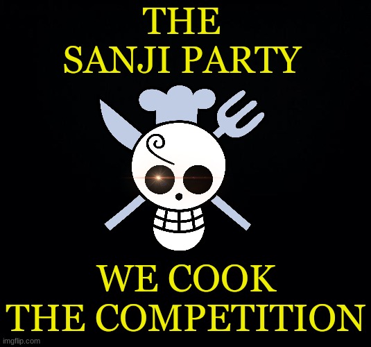 the sanji party | image tagged in the sanji party | made w/ Imgflip meme maker