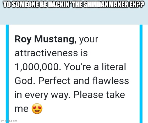 @bubonic | YO SOMEONE BE HACKIN' THE SHINDANMAKER EH?? | made w/ Imgflip meme maker