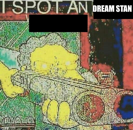 I spot an Ifunny watermark | DREAM STAN | image tagged in i spot an ifunny watermark | made w/ Imgflip meme maker