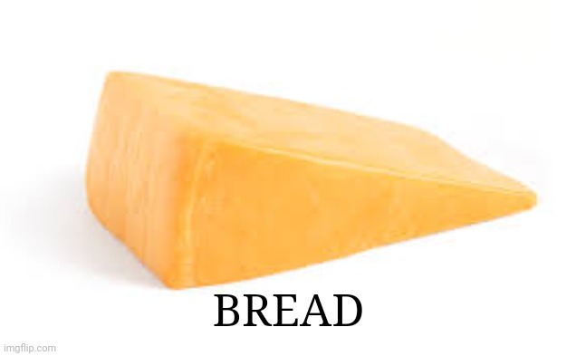 Bread | BREAD | image tagged in food | made w/ Imgflip meme maker
