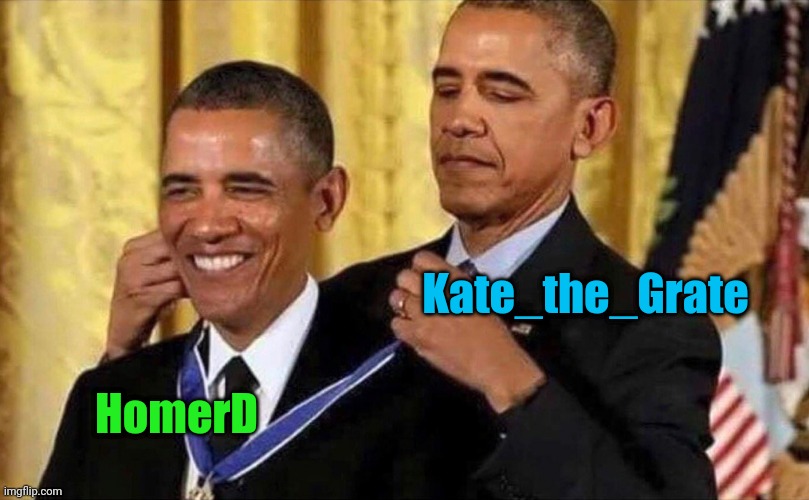 obama medal | Kate_the_Grate HomerD | image tagged in obama medal | made w/ Imgflip meme maker