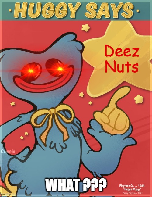 That's not good | Deez Nuts; WHAT ??? | image tagged in huggy says | made w/ Imgflip meme maker
