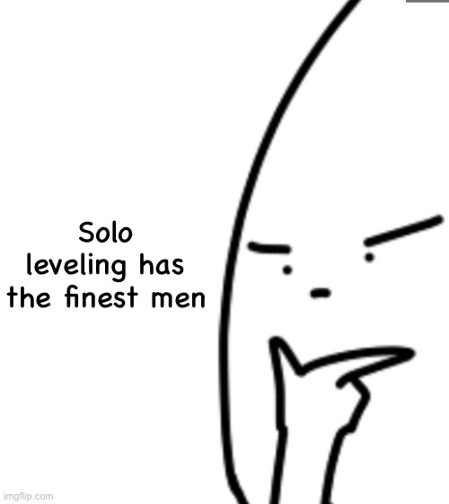 Hmm thonk | Solo leveling has the finest men | image tagged in hmm thonk | made w/ Imgflip meme maker