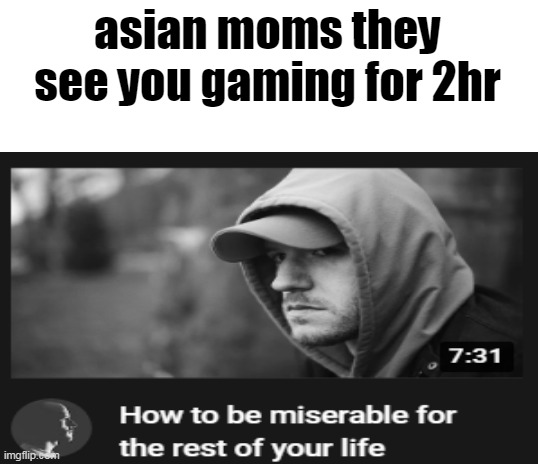 asian mom | asian moms they see you gaming for 2hr | image tagged in blank white template | made w/ Imgflip meme maker