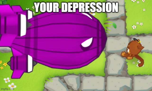 your depression | YOUR DEPRESSION | image tagged in depression | made w/ Imgflip meme maker