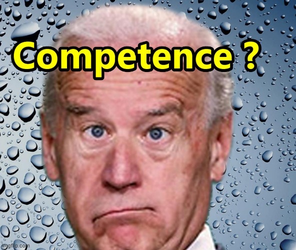 Joe with that Competence Look ?? | image tagged in competence | made w/ Imgflip meme maker