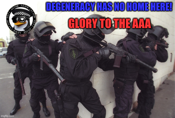 AAA propaganda | DEGENERACY HAS NO HOME HERE! GLORY TO THE AAA | image tagged in e | made w/ Imgflip meme maker