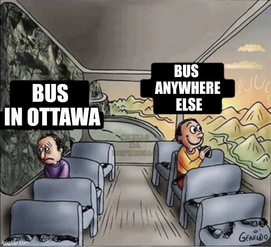 two guys on a bus | BUS 
ANYWHERE
 ELSE; BUS 
IN OTTAWA | image tagged in two guys on a bus | made w/ Imgflip meme maker