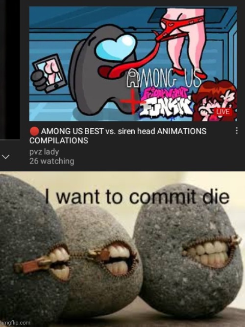 image tagged in i want to commit self die | made w/ Imgflip meme maker
