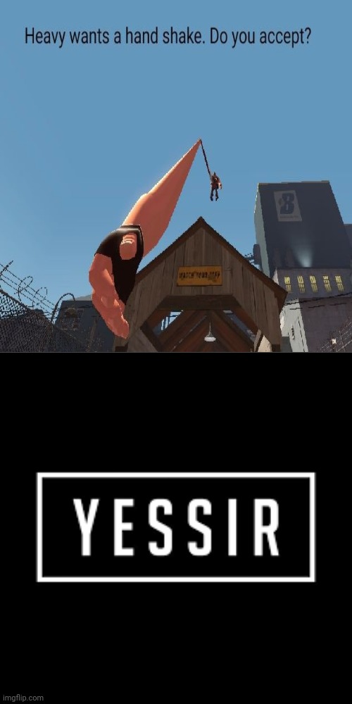 *accepts the Heavy handshake* | image tagged in yessir,heavy,tf2,team fortress 2,memes,handshake | made w/ Imgflip meme maker