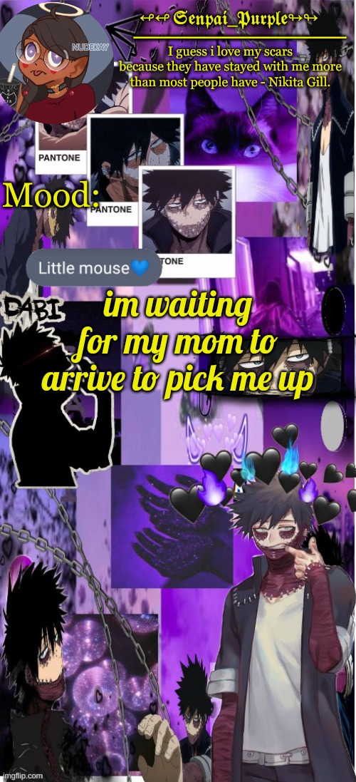 Ight now she is here | im waiting for my mom to arrive to pick me up | image tagged in dabi temp d | made w/ Imgflip meme maker