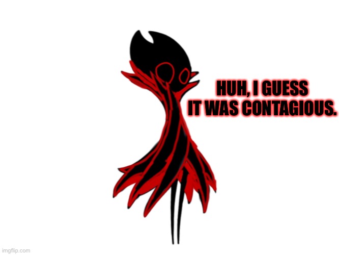 Darn | HUH, I GUESS IT WAS CONTAGIOUS. | made w/ Imgflip meme maker