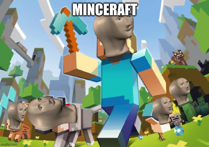 Minecraft  | MINCERAFT | image tagged in minecraft | made w/ Imgflip meme maker