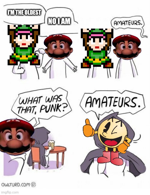 Games be like | I'M THE OLDEST; NO I AM | image tagged in amateurs | made w/ Imgflip meme maker