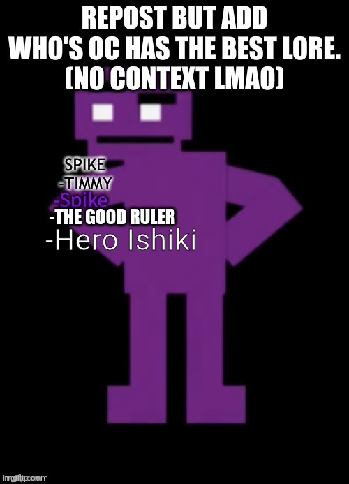 If you want me to explain his lore, memechat me | -Hero Ishiki | made w/ Imgflip meme maker