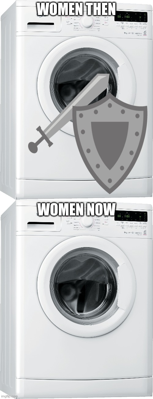 WOMEN THEN; WOMEN NOW | image tagged in washing machine | made w/ Imgflip meme maker