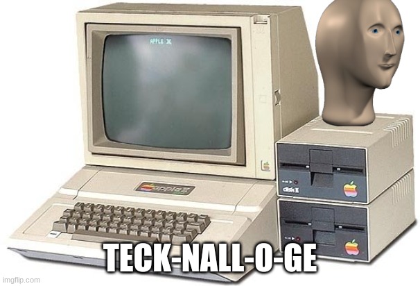 Gen | TECK-NALL-O-GE | image tagged in old computer | made w/ Imgflip meme maker