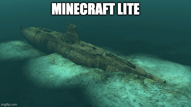 Sunken Submarine | MINECRAFT LITE | image tagged in sunken submarine | made w/ Imgflip meme maker