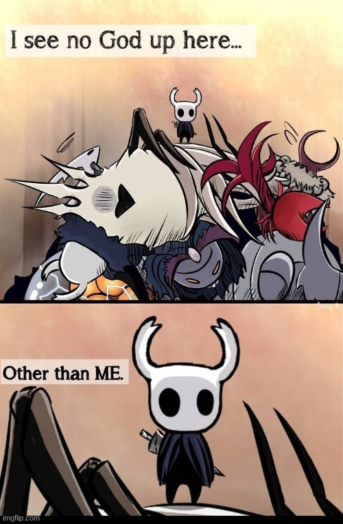 image tagged in hollow knight,i see no god up here other than me,memes,godhome,hall of gods,p5 | made w/ Imgflip meme maker