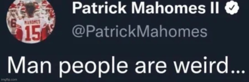 Man people are weird... | image tagged in man people are weird | made w/ Imgflip meme maker