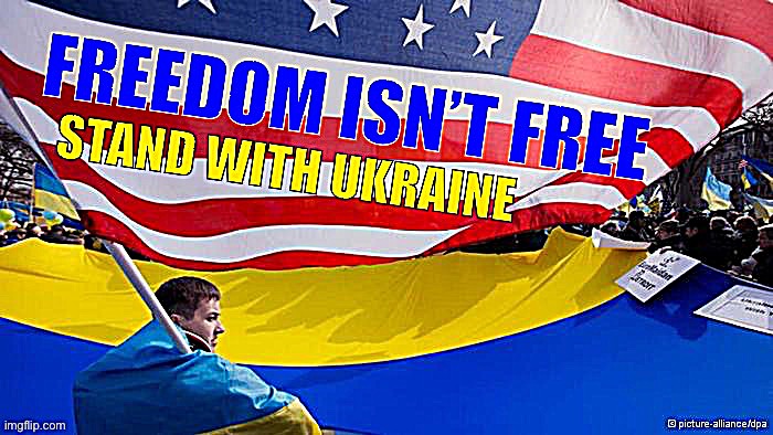 Freedom isn’t free stand with Ukraine | image tagged in freedom isn t free stand with ukraine | made w/ Imgflip meme maker