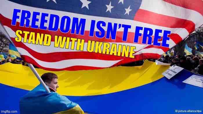 Freedom isn’t free stand with Ukraine | image tagged in freedom isn t free stand with ukraine | made w/ Imgflip meme maker