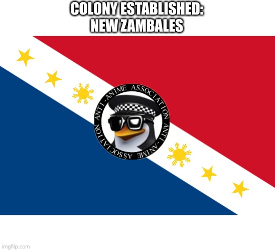 e | COLONY ESTABLISHED:
NEW ZAMBALES | image tagged in e | made w/ Imgflip meme maker