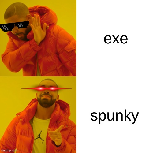 Drake Hotline Bling Meme | exe spunky | image tagged in memes,drake hotline bling | made w/ Imgflip meme maker