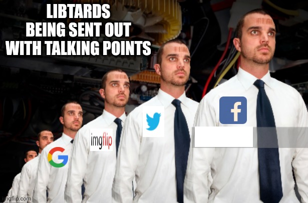 LIBTARDS BEING SENT OUT WITH TALKING POINTS | made w/ Imgflip meme maker