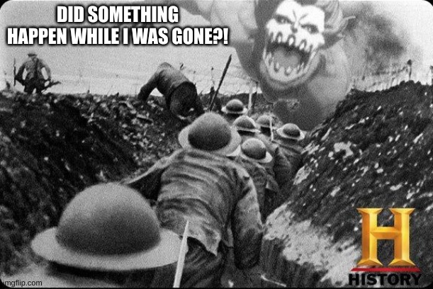 Jaw titan | DID SOMETHING HAPPEN WHILE I WAS GONE?! | image tagged in jaw titan | made w/ Imgflip meme maker