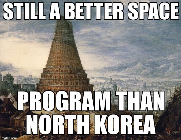 STILL A BETTER SPACE PROGRAM THAN NORTH KOREA | image tagged in funny,north korea | made w/ Imgflip meme maker