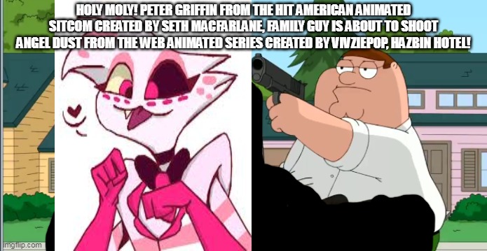 Hey Lois, remember that time i killed that gay spider from a  show?  - Imgflip