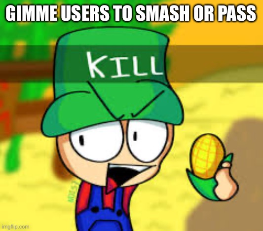 Kill but with Bambi | GIMME USERS TO SMASH OR PASS | image tagged in kill but with bambi | made w/ Imgflip meme maker