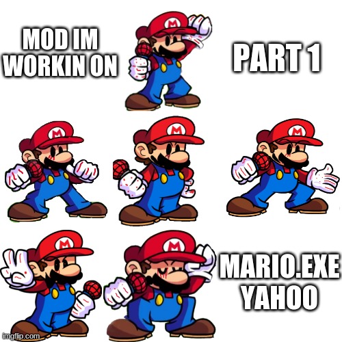 Blank Transparent Square Meme | PART 1; MOD IM WORKIN ON; MARIO.EXE YAHOO | image tagged in memes,blank transparent square | made w/ Imgflip meme maker