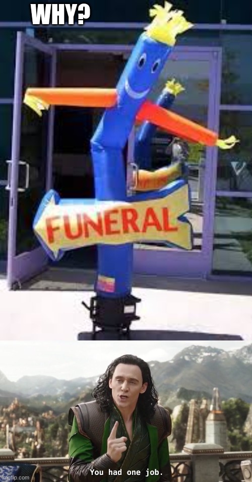 oNe JoB | WHY? | image tagged in funeral,you had one job just the one | made w/ Imgflip meme maker