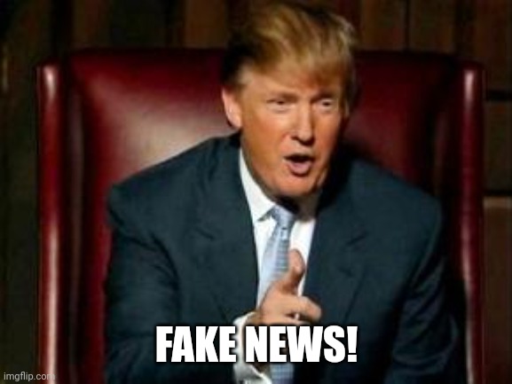 Donald Trump | FAKE NEWS! | image tagged in donald trump | made w/ Imgflip meme maker