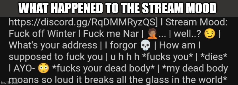 WHAT HAPPENED TO THE STREAM MOOD | made w/ Imgflip meme maker