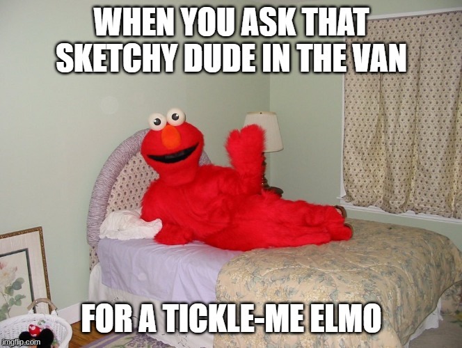 image tagged in elmo | made w/ Imgflip meme maker