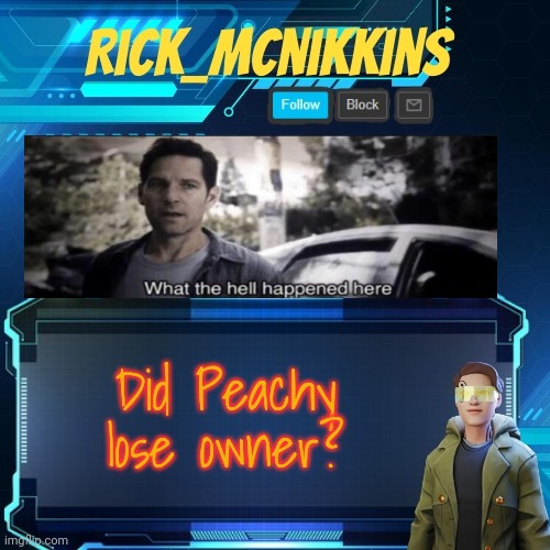 Mcnikkins Temp 3 v2 | Did Peachy lose owner? | image tagged in mcnikkins temp 3 v2 | made w/ Imgflip meme maker