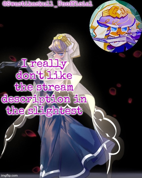 S-skull pastry temp ty sayori | I really don't like the stream description in the slightest | image tagged in s-skull pastry temp ty sayori | made w/ Imgflip meme maker