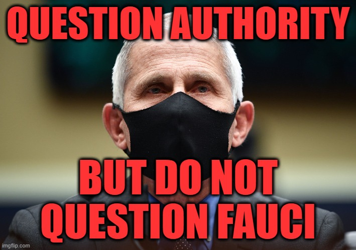 Drawing a Line | QUESTION AUTHORITY; BUT DO NOT QUESTION FAUCI | image tagged in anthony fauci,covid-19 | made w/ Imgflip meme maker