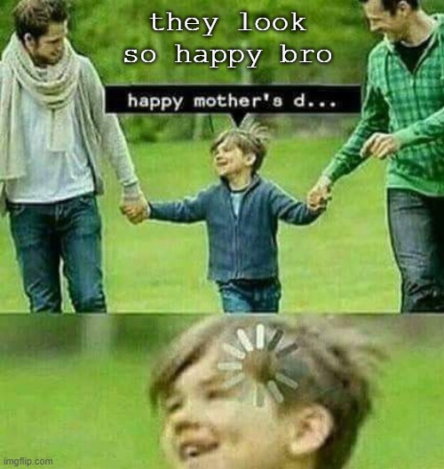 {McNote: I saw what you did there} | they look so happy bro | made w/ Imgflip meme maker