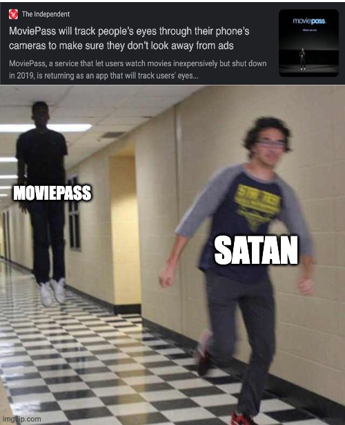 Seriously? | MOVIEPASS; SATAN | image tagged in floating boy chasing running boy | made w/ Imgflip meme maker