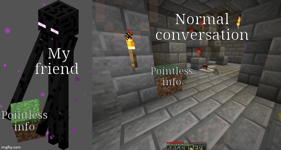 Enderman | Normal conversation; My friend; Pointless info; Pointless info | image tagged in enderman | made w/ Imgflip meme maker