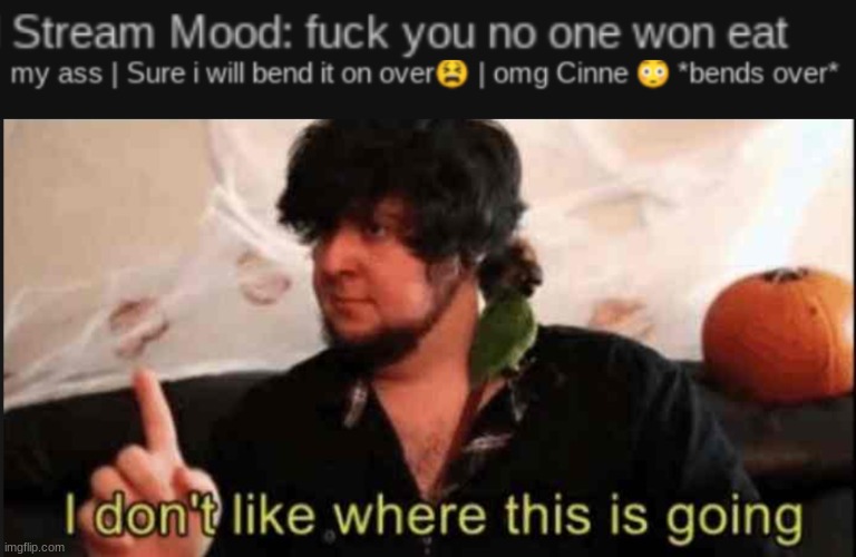 image tagged in jontron i don't like where this is going | made w/ Imgflip meme maker