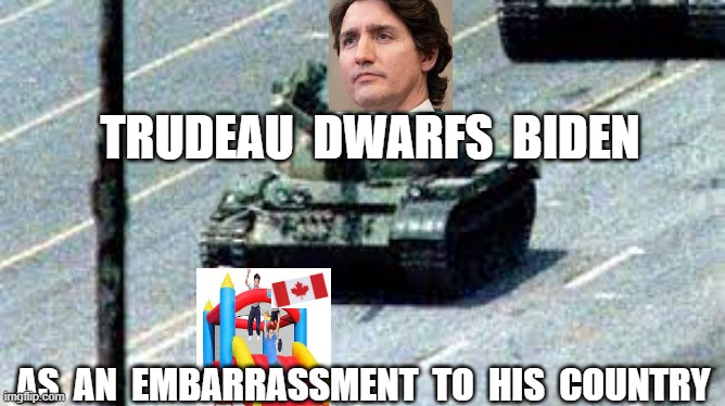 TRUDEAU  DWARFS  BIDEN; AS  AN  EMBARRASSMENT  TO  HIS  COUNTRY | image tagged in justin trudeau,joe biden,embarrassing,canadian trucker convoy | made w/ Imgflip meme maker